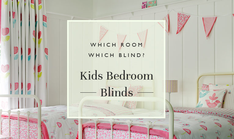 Which Room, Which Blind? Kids Bedroom Blinds