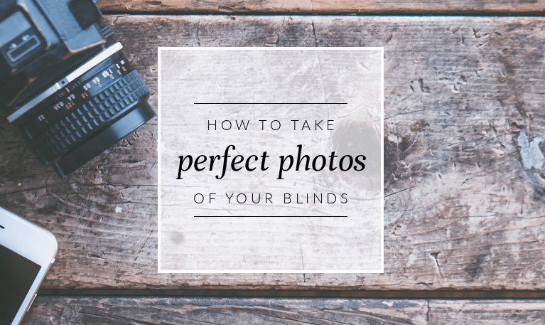 How to take the perfect photo of your blinds