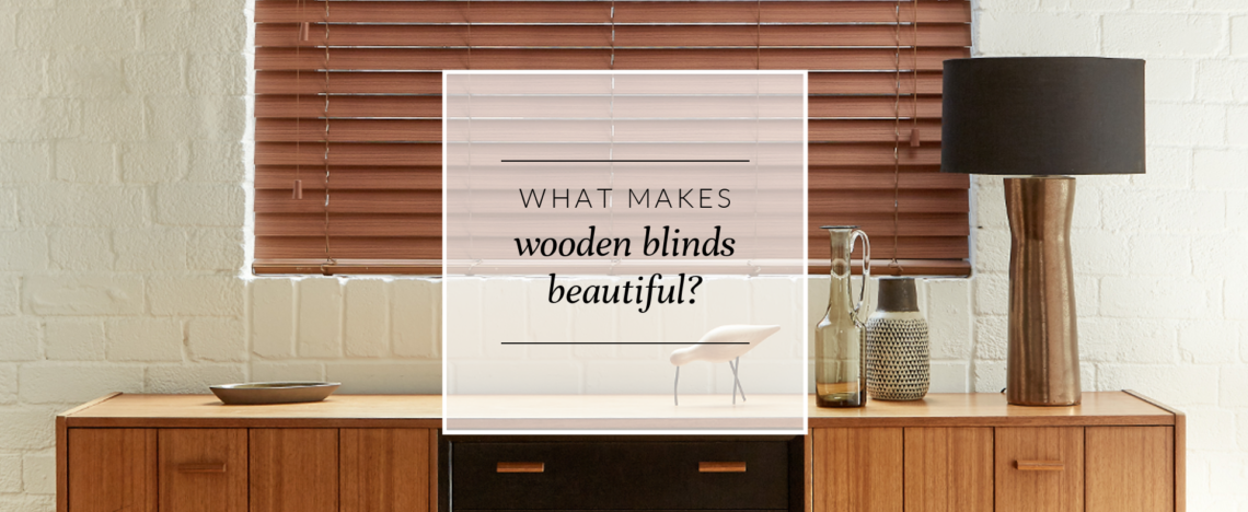 What makes wooden blinds beautiful?