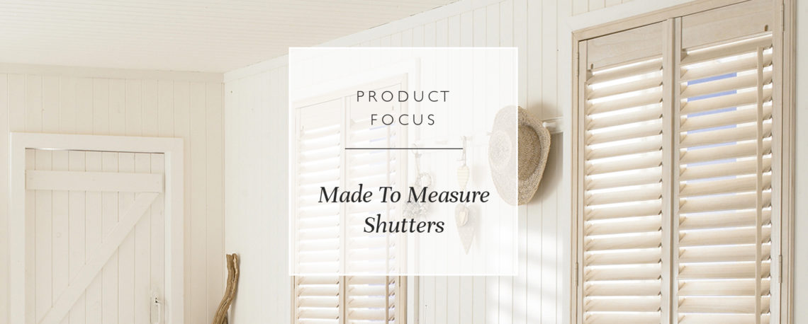 Product Focus: Made To Measure Shutters