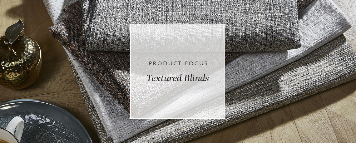 Product focus: textured blinds
