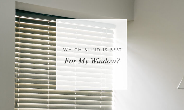 Which blind is best for my window?