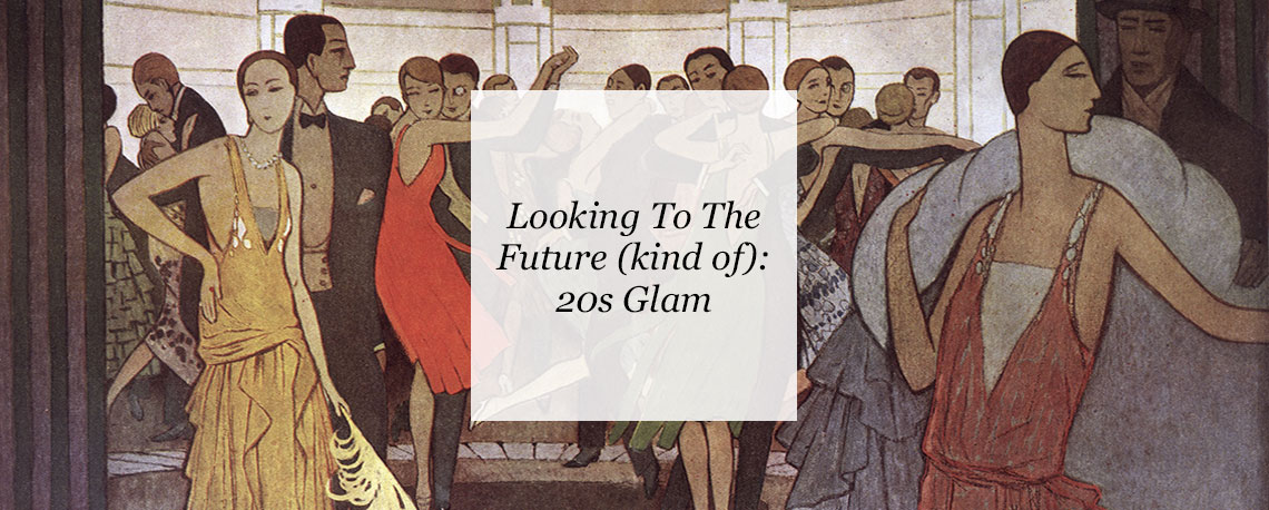 Looking To The Future (kind of): 20s Glam