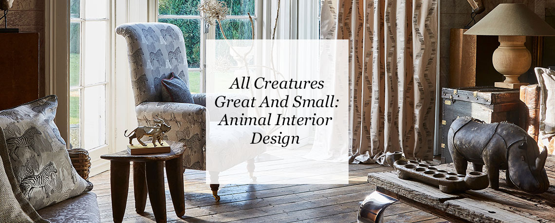 All Creatures Great And Small: Animal Interior Design