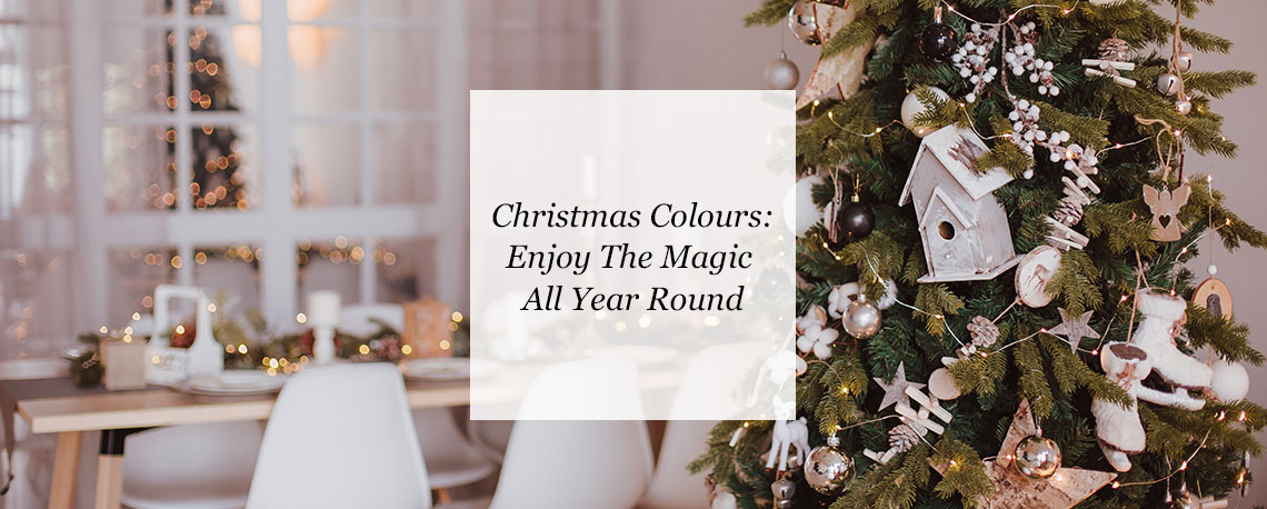 Christmas Colours – Enjoy The Magic All Year Round