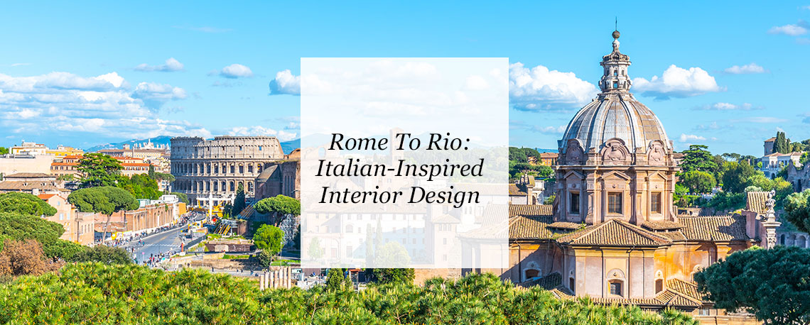 Rome To Rio: Italian-Inspired Interior Design