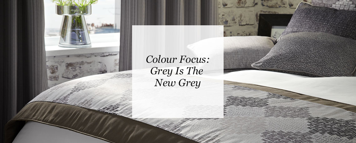 Colour Focus: Grey Is The New Grey