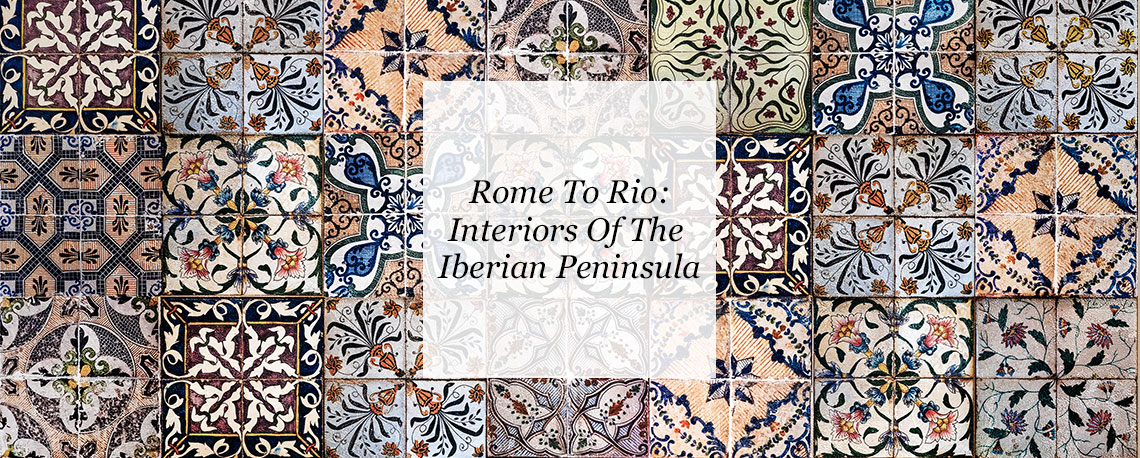 Rome To Rio: Interiors Of The Iberian Peninsula
