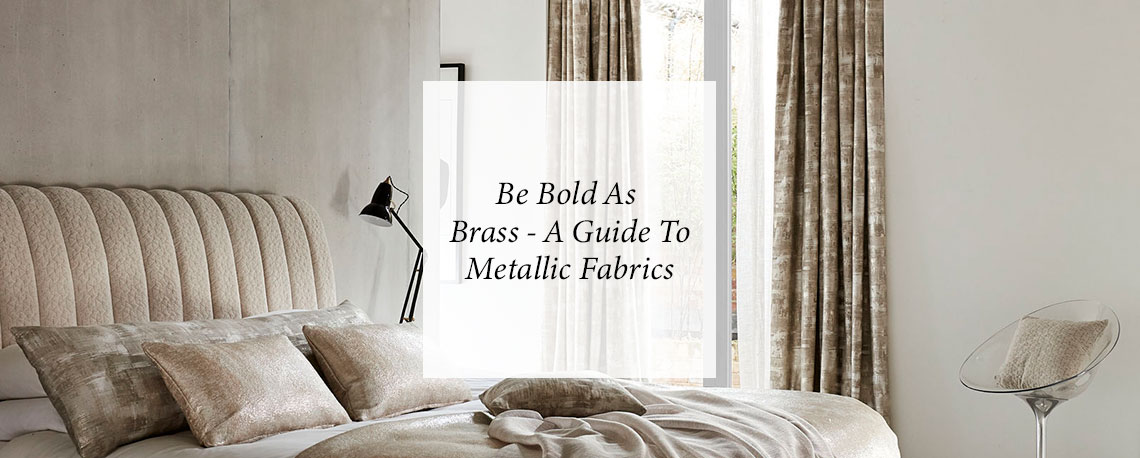 Be Bold As Brass – A Guide To Metallic Fabrics