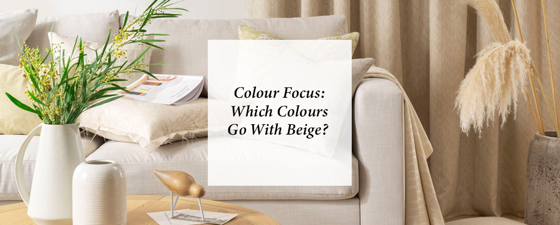 Colour Focus: Which Colours Go With Beige?