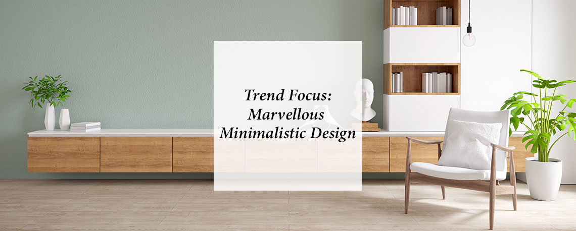 Trend Focus: Marvellous Minimalistic Design