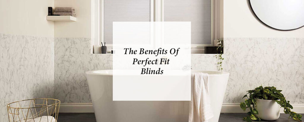 feature image from blog from blinds direct giving the benefits of Perfect Fit® blinds