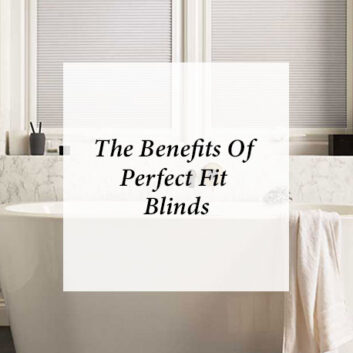 The Benefits Of Perfect Fit&reg; Blinds thumbnail