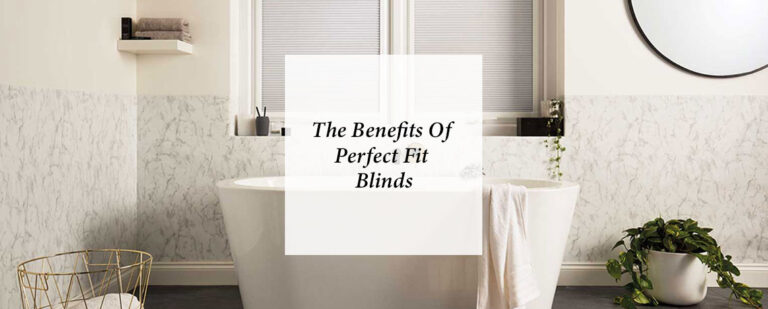The Benefits Of Perfect Fit Blinds thumbnail