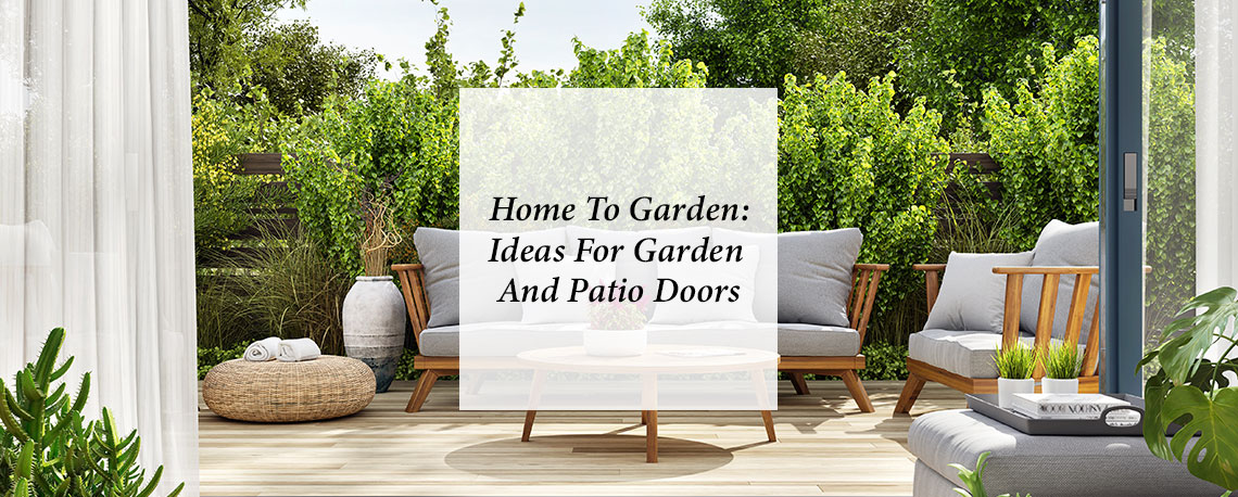 Home To Garden: Ideas For Garden And Patio Doors