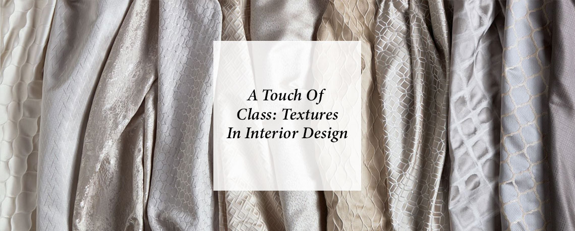 A Touch Of Class: Textures In Interior Design