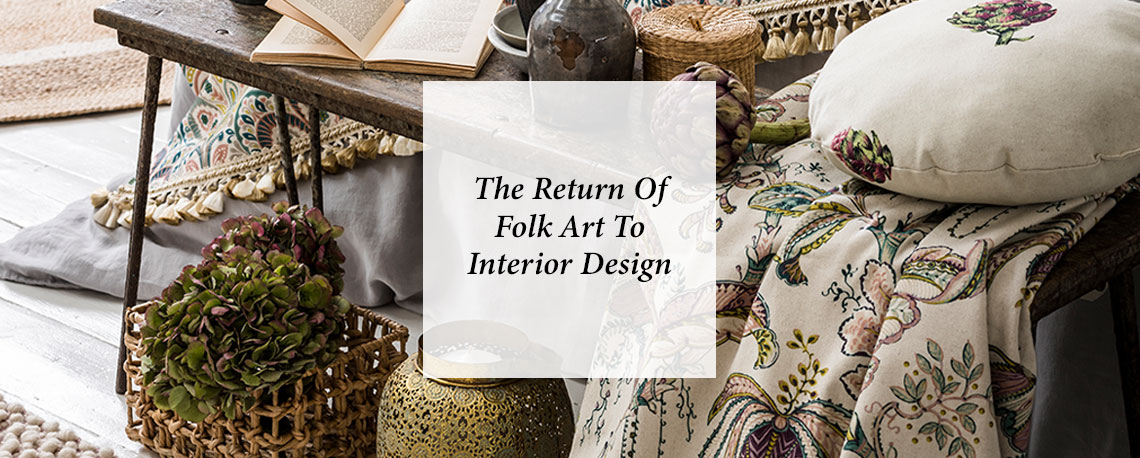 The Return Of Folk Art To Interior Design