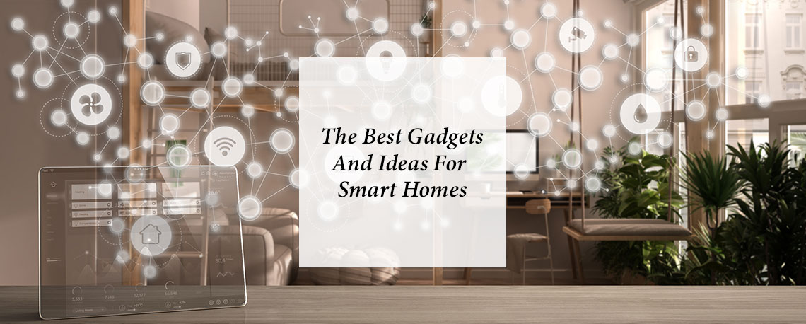 The Best Gadgets And Ideas For Smart Homes