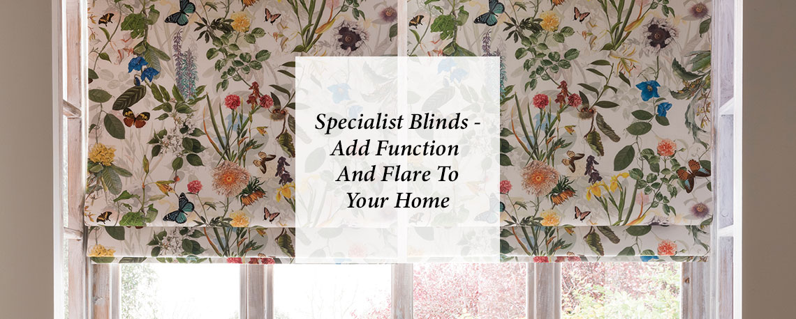 Specialist Blinds: Add Function And Flare To Your Home