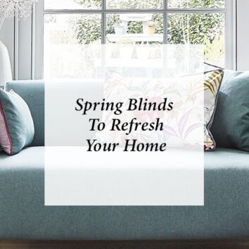 The Best Blinds, Fabrics, and Colours for Spring Home Decor thumbnail
