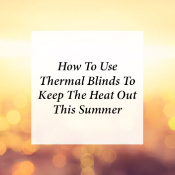 How To Use Thermal Blinds To Keep The Heat Out This Summer thumbnail