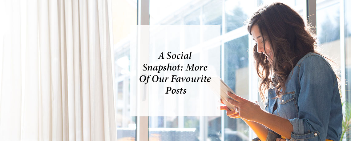 A Social Snapshot: More Of Our Favourite Posts