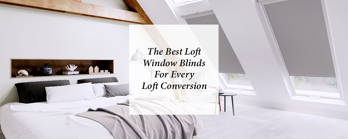 The Best Loft Window Blinds for Every Loft Conversion