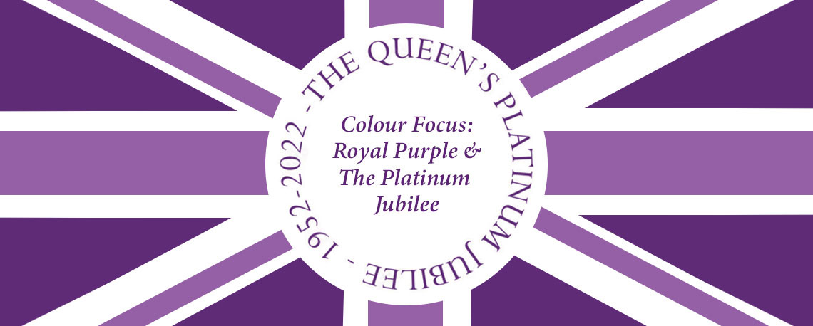 Colour Focus: Royal Purple & The Platinum Jubilee