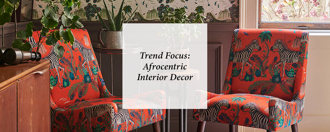 Trend Focus:  Afrocentric Interior Decor