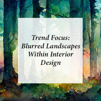 Trend Focus: Blurred Landscapes Within Interior Design thumbnail
