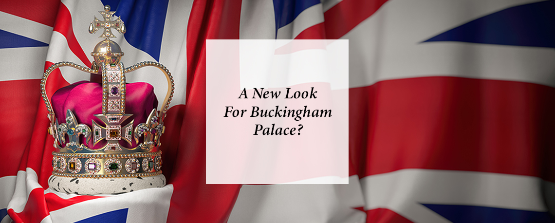 A New Look For Buckingham Palace?