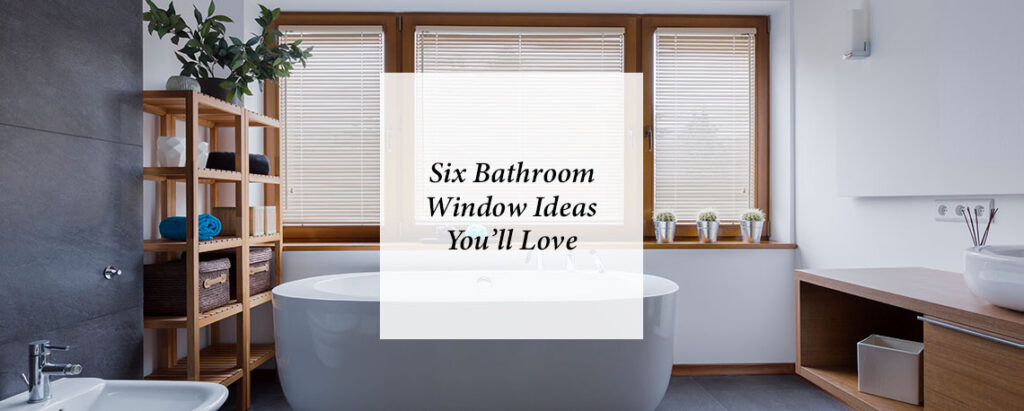 feature image for blog giving 6 great bathroom window ideas