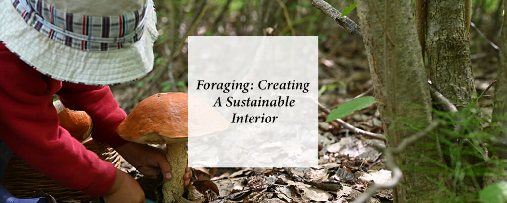 feature image for blog on how to use foraging in interior design