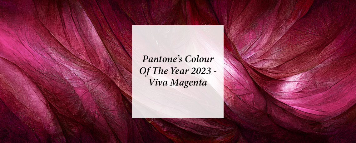 Pantone’s Colour Of The Year 2023 – Viva Magenta