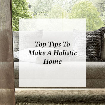 Top Tips To Make A Holistic Home thumbnail