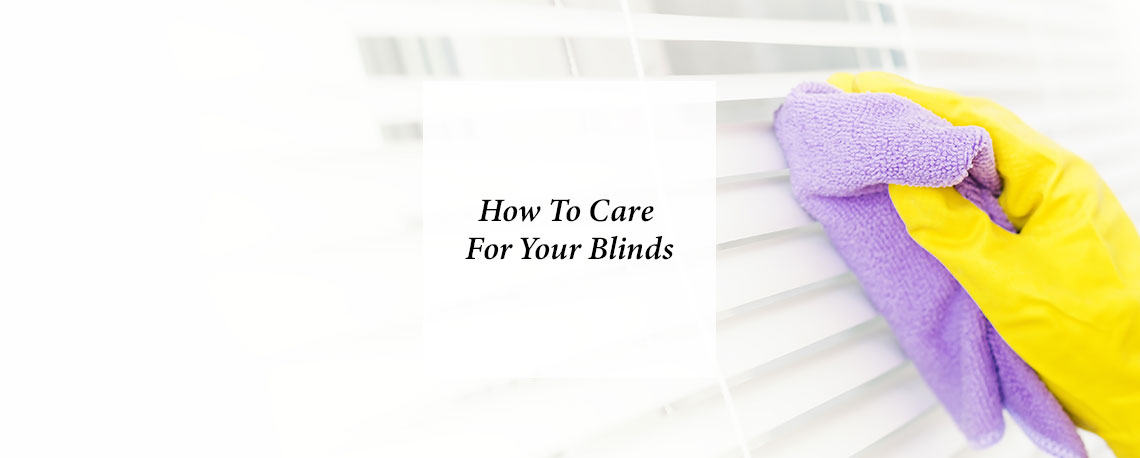 How To Care For Your Blinds