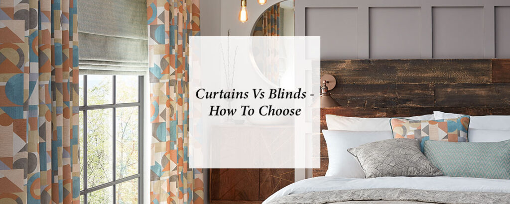 feature image for blog on how to choose curtains vs blinds