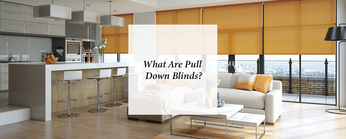 What Are Pull Down Blinds?