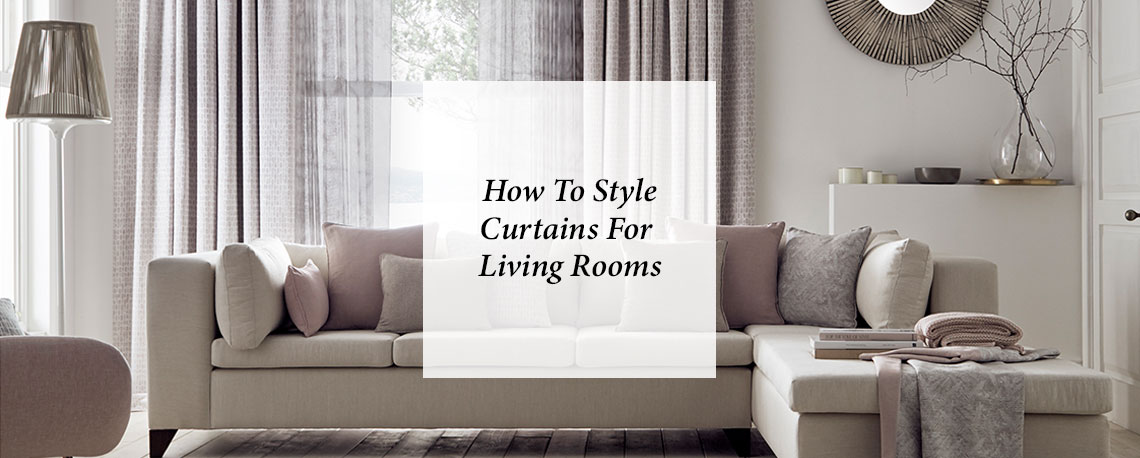 How To Style Curtains For Living Rooms