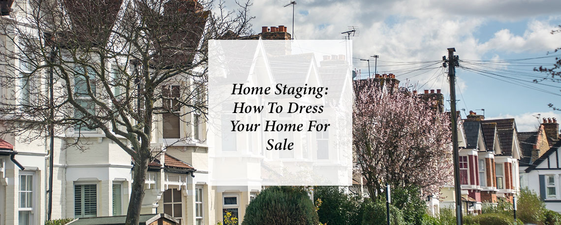 Home Staging: How To Dress Your Home For Sale