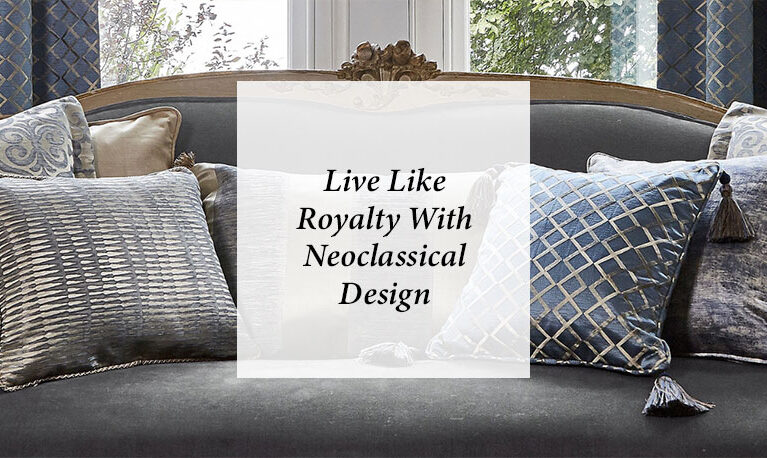 Live Like Royalty With Neoclassical Design 
