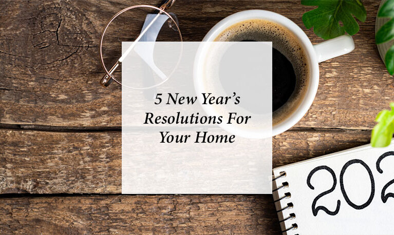 5 New Year’s Resolutions For Your Home