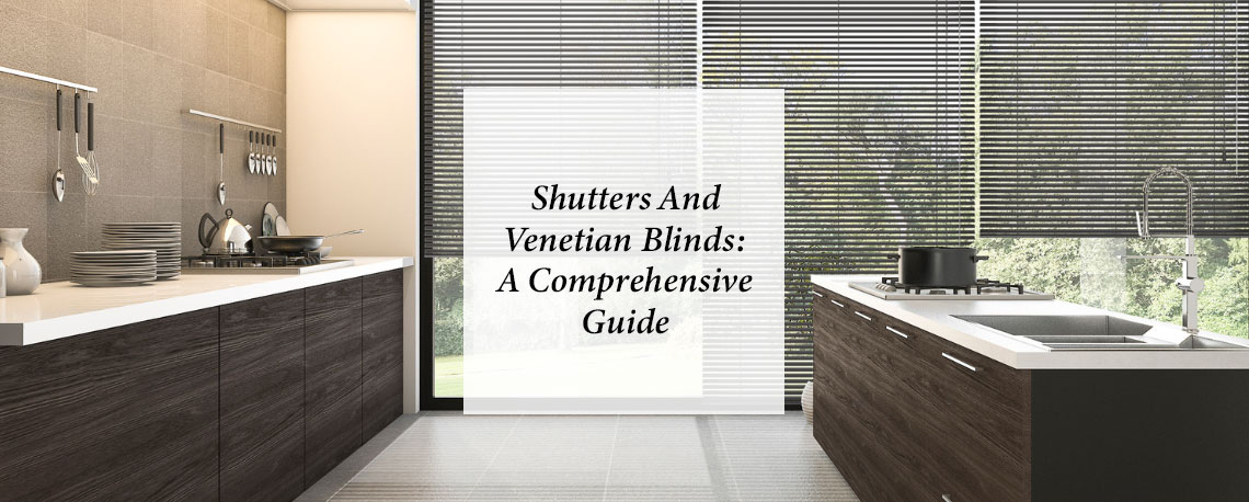Choosing Between Shutters and Venetian Blinds: A Comprehensive Guide