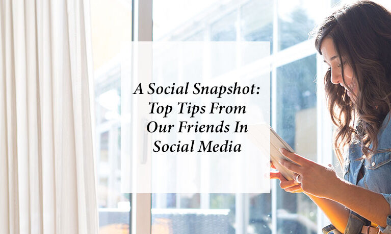 A Social Snapshot: Top Tips From Our Friends In Social Media