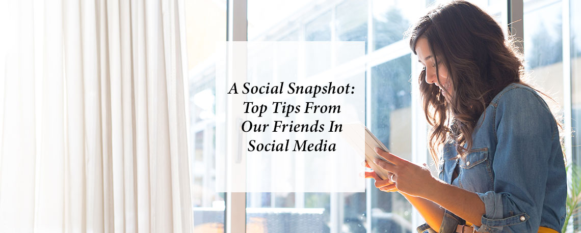 A Social Snapshot: Top Tips From Our Friends In Social Media
