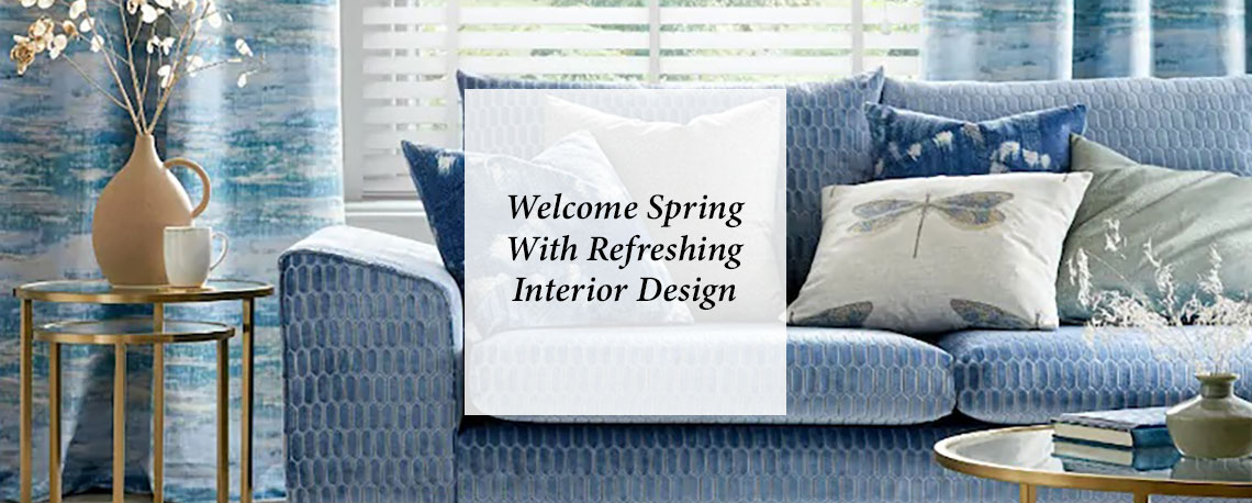 Welcome Spring with Refreshing Interior Design