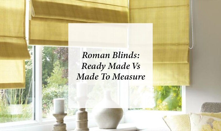 Ready Made Roman Blinds Vs Made To Measure Roman Blinds