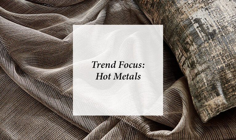 Trend Focus: Hot Metals
