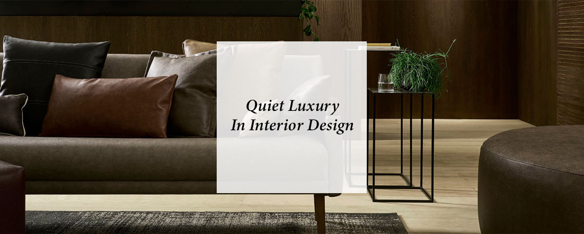 Quiet Luxury in Interior Design
