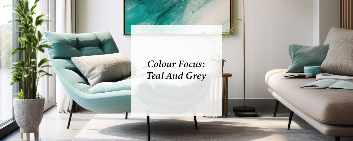 Colour focus: Teal and Grey
